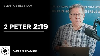 2 Peter 2:19 | Evening Bible Study | Pastor Mike Fabarez