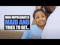 Man Impregnates Maid And Tries To Get... | Moci Studios