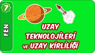 Uzay Teknolojileri ve Uzay Kirliliği | 7.Sınıf Fen evokul Kampı