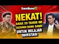 ANAK USIA 20 TAHUN INI DATANGI LANGSUNG SANDIAGA UNO UNTUK BELAJAR INVESTASI !!