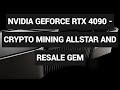 Nvidia GeForce RTX 4090 - Crypto Mining Allstar and Resale Gem