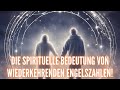 Die spirituelle Bedeutung von wiederkehrenden Engelszahlen!