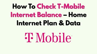How To Check T-Mobile Internet Balance – Home Internet Plan & Data