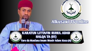 KARATUN RUHUL ADAB HALQA TA {01} TARE DA MAULANA IMAM MUNIR ADAM KOZA (H)