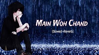 Main Woh Chaand [Slowed +Reverb]  Song || New Lofi Song || Sad Song Darshan Raval || @Hey__ishq