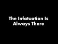 The Infatuation Is Always There Lyric Video - Typecast