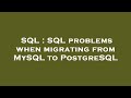 SQL : SQL problems when migrating from MySQL to PostgreSQL