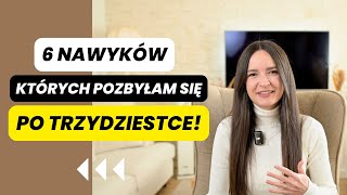 6 Nawyków, których pozbyłam się po trzydziestce – Szkoda, że tak późno!