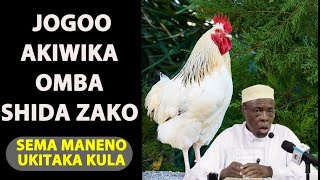 Jogoo Akiwika Omba Shida Zako Allah Anajibu /Sema Maneno Haya Ukitaka Kula /Sheikh Hashimu Rusaganya