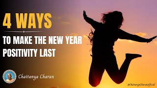 4 Ways To Make The New Year Positivity Last || Chaitanya Charan