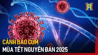 Cảnh báo cúm mùa Tết Nguyên đán 2025 | Tin tức