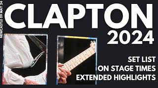 Eric Clapton 2024 Tour - Set List, On stage Times \u0026 Extended Highlights from Newcastle 09 May 2024