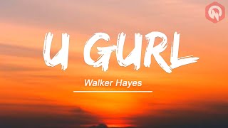 Walker Hayes - U Gurl (Lyrics)