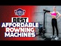 Best Affordable Rowing Machines (Budget Models Reviewed)