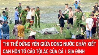 Thi thể trong bao tải đứng yên giữa dòng nước chảy xiết, oan hồn tố cáo tội ác của cả 1 gia đình