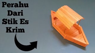 Membuat Miniatur Perahu Sederhana Dari Stik Es Krim