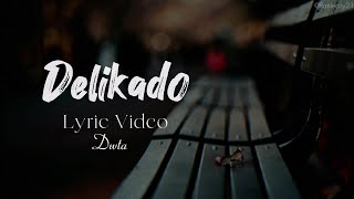 DELIKADO by Dwta (lyric video)