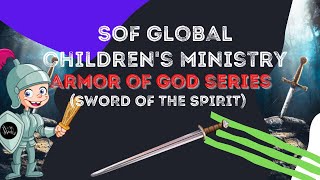 SOF Global Children's Ministry - Armor Of God Series "Sword Of The Spirit"