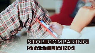 Stop Comparing Your Life. Start Living It.