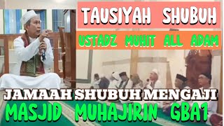 TAUSIYAH SHUBUH || TUNTUNAN DAN KEUTAMAAN KHATAMAN AL-QUR'AN || USTADZ MUHIT ALL ADAM