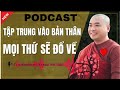 thầy minh niệm tẬp trung vÀo bẢn thÂn mỌi thỨ sẼ ĐỔ vỀ rất hay podcast 31