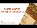 Takfir and the Excuse of Ignorance || Ustadh Abdulrahman Hassan