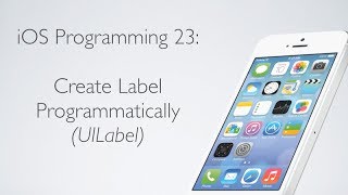 iOS Programming 23: Programmatically Create Label (UILabel)