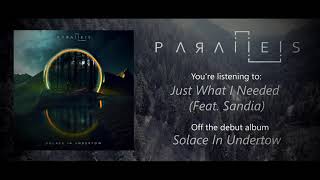 PARALLELS - Just What I Needed (Feat. Sandia)