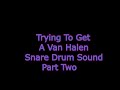 Trying to Get a Van Halen Snare Sound Part 2. Mixing