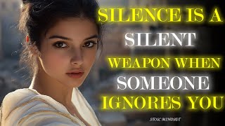 Silence is a Silent Weapon When Someone Ignores You | Stoic Mindset