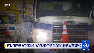EPB Crews are working "'around the clock" for potential power outages