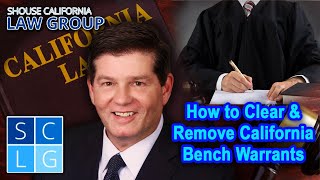 How to Clear & Remove California Bench Warrants