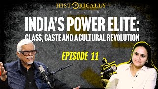 Know in depth about Sanjay Baru's India’s Power Elite: Historically Speaking | Episode 11