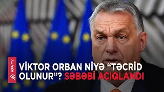 Avropa İttifaqı ölkələri Macarıstanın Baş naziri Viktor Orbanı “bloklamaq” qərarına gəliblər– APA TV