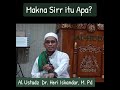 Apa Makna Sirr ? Al Ustadz Dr. Heri Iskandar, M.Pd.