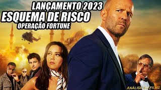 O FILME DE AÇÃO ESQUEMA DE RISCO OPERAÇÃO FORTUNE  LANÇAMENTO 2023 E INCRÍVEL