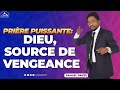 Prière puissante: DIEU source de vengeance - Samuel PANZU