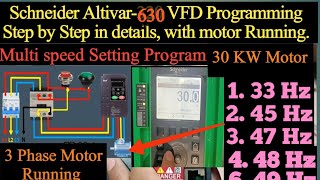 Schneider ATV-630 basic parameter setting.Multi speed setting with Motor Run.30 KW Motor  37 KW VFD