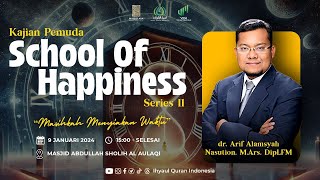 School Of Happiness (Series 11) | Ustadz dr. Arief Alamsyah, MARS, Dipl. FM