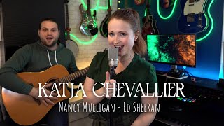 Katja Chevallier - Nancy Mulligan (Ed Sheeran cover)