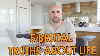 5 Brutal Truths About Life No One Wants To Admit
