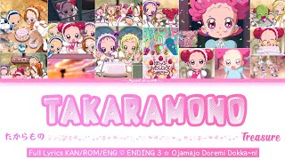 Takaramono (たからもの Treasure)～Yui Komuro ⚘ FULL Lyrics KAN/ROM/ENG ♡ Ending 3 ☆ Motto! Ojamajo Doremi