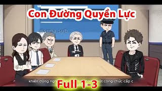 Con Đường Quyền Lực | Tập 1-3  : / Suna-sub