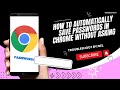 HOW TO AUTOMATICALLY SAVE PASSWORDS IN CHROME WITHOUT ASKING 2023 | STEP BY STEP TUTORIAL