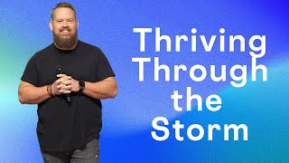 Thriving Through the Storm | Pastor James Hilton | Journey Church