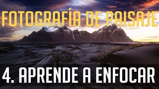 Curso Completo de FOTOGRAFIA de PAISAJE: 4. Aprende a ENFOCAR