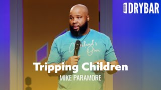 Nothing is Funnier Than Tripping A Child. Mike Paramore