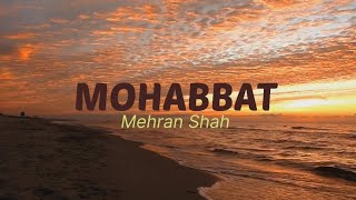 Mohabbat | Mehran Shah | Ashok Sawhny Sahil | Lyrical Video