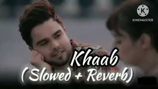 Khaab ~🎧 [ Slowed + Reverb ]🎧 || 💜Punjabi Lovel Song || #lofi #slowed