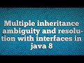 Multiple inheritance ambiguity and resolution with interfaces in java 8